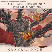 Michael Pipoquinha & Pedro Martins, Cumplicidade