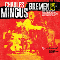 Charles Mingus, Bremen 1964 & 1975