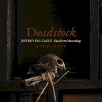 Jeffrey Foucault, Deadstock: Uncollected Recordings 2005-2020