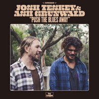 Josh Teskey & Ash Grunwald, Push The Blues Away