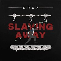 Crux, Slaving Away