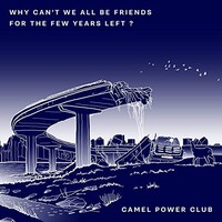 Camel Power Club, Why Can't We All Be Friends for the Few Years Left ?