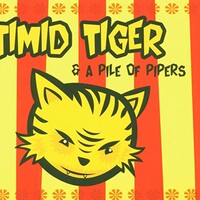 Timid Tiger, Timid Tiger & A Pile Of Pipers