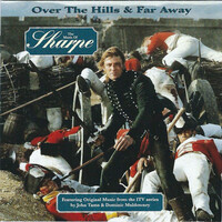 John Tams & Dominic Muldowney, Over The Hills & Far Away: The Music of Sharpe