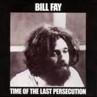 Bill Fay, Time Of The Last Persecution
