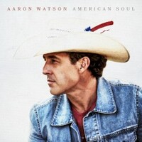 Aaron Watson, American Soul