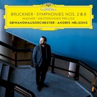 Andris Nelsons, Gewandhausorchester, Bruckner: Symphonies Nos. 2 & 8 / Wagner: Meistersinger Prelude