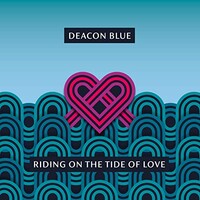 Deacon Blue, Riding on the Tide of Love