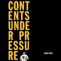 Harry Mack, Contents Under Pressure