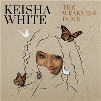 Keisha White, The Weakness In Me