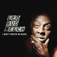 Leo Welch, I Don't Prefer No Blues