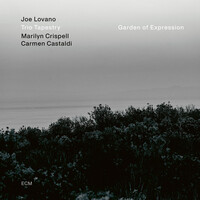 Joe Lovano, Marilyn Crispell & Carmen Castaldi, Garden of Expression