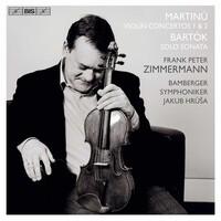 Frank Peter Zimmermann, Martinu: Violin Concertos 1 & 2 / Bartok: Sonata for Solo Violin