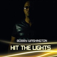 Bobby Washington, Hit The Lights