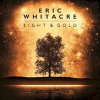 Eric Whitacre, Light & Gold