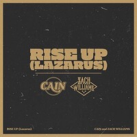 CAIN & Zach Williams, Rise Up (Lazarus)