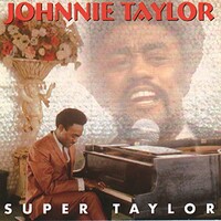 Johnnie Taylor, Super Taylor