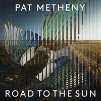 Pat Metheny, Road to the Sun