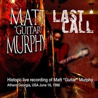 Matt "Guitar" Murphy, Last Call