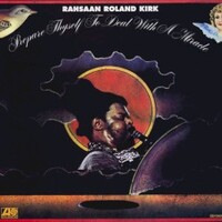 Rahsaan Roland Kirk, Prepare Thyself to Deal With a Miracle