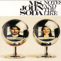 Ms. John Soda, Notes and the Like