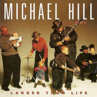 Michael Hill's Blues Mob, Larger Than Life