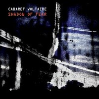 Cabaret Voltaire, Shadow of Fear