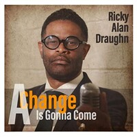 Ricky Alan Draughn, A Change Is Gonna Come (feat. Kim Waters)