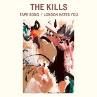 The Kills, Tape Song / London Hates You