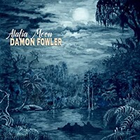 Damon Fowler, Alafia Moon