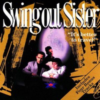 Swing Out Sister, It's Better to Travel