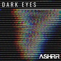 ASHRR, Dark Eyes