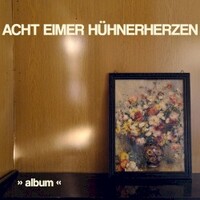 Acht Eimer Huhnerherzen, album