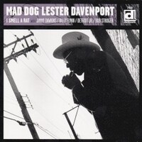 Mad Dog Lester Davenport, I Smell a Rat