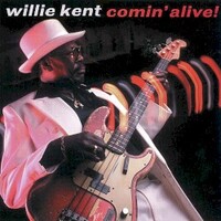 Willie Kent, Comin' Alive