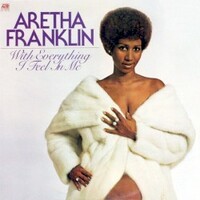 Aretha Franklin, With Everything I Feel In Me