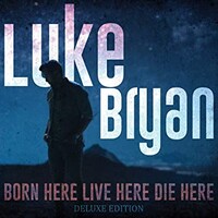 Luke Bryan, Born Here Live Here Die Here (Deluxe Edition)