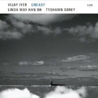 Vijay Iyer, Linda May Han Oh, Tyshawn Sorey, Uneasy