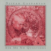 Djivan Gasparyan, Ask Me No Questions