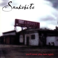 Snakebite, You'll Never Play Here Again