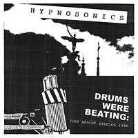Hypnosonics, Drums Were Beating: Fort Apache Studios 1996