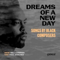 Will Liverman & Paul Sanchez, Dreams of a New Day: Songs by Black Composers