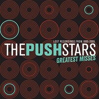 The Push Stars, Greatest Misses: Lost Recordings from 1995-2005