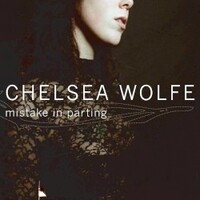 Chelsea Wolfe, Mistake In Parting