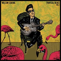 Wilson Sideral, Tropical Blues, Vol. 1
