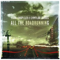 Mark Knopfler & Emmylou Harris, All the Roadrunning