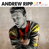 Andrew Ripp, Won't Let Go