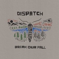 Dispatch, Break Our Fall