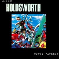 Allan Holdsworth, Metal Fatigue
