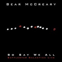 Bear McCreary, So Say We All (Battlestar Galactica Live)